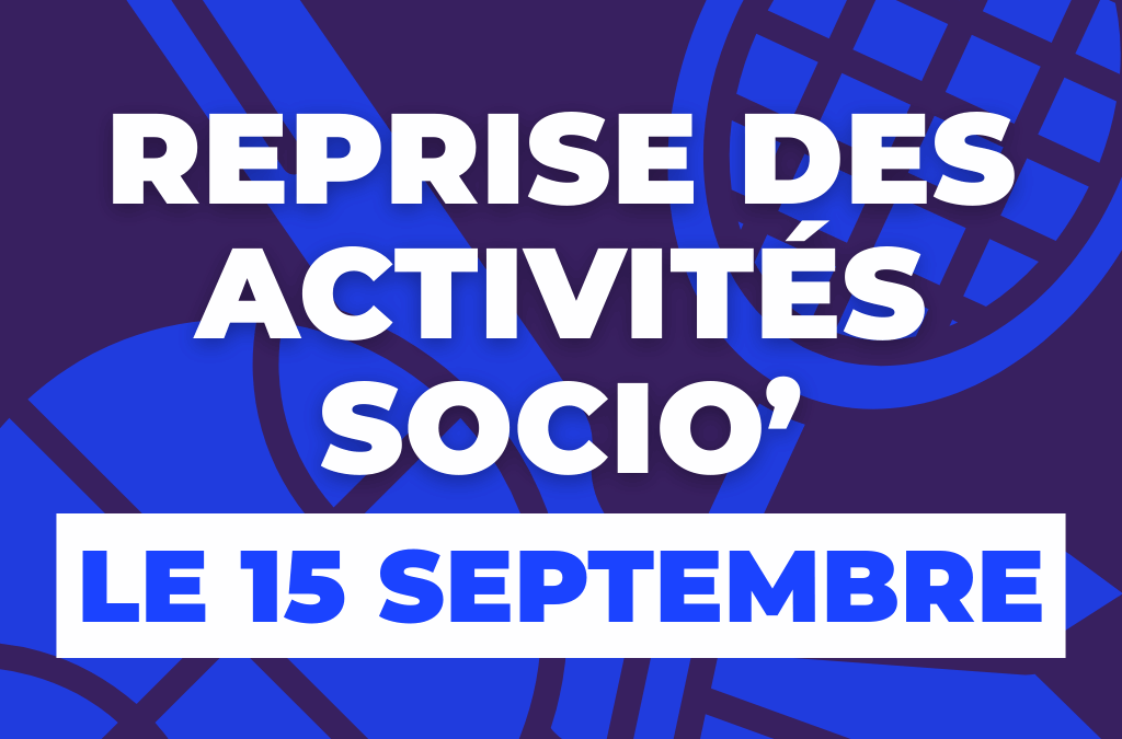 Reprise des activités le 15 septembre !